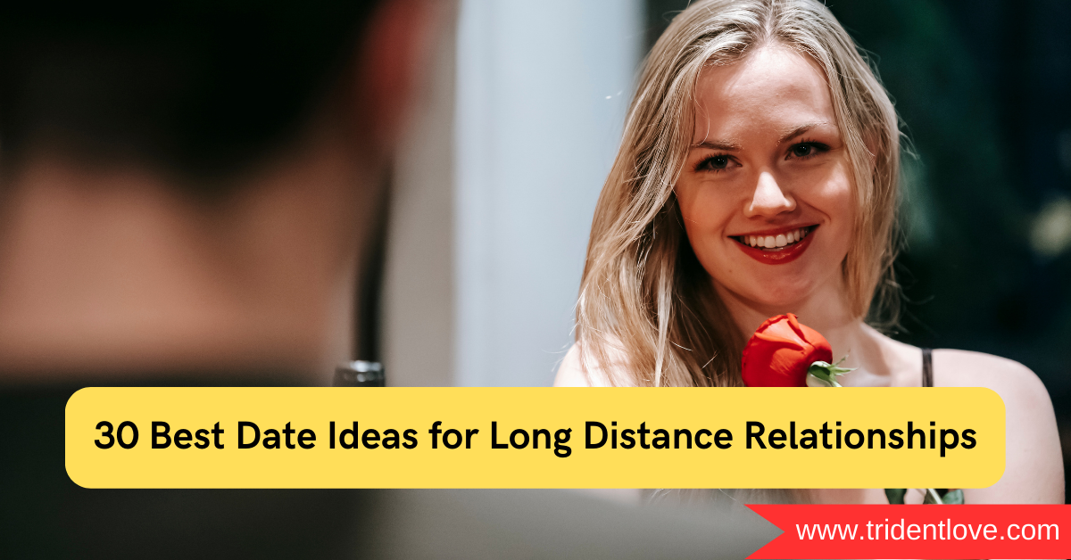 Best Date Ideas for Long Distance Relationships